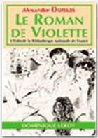 Couverture du livre « Le roman de Violette » de Alexandre Dumas aux éditions Dominique Leroy