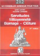 Couverture du livre « Servitudes, Mitoyennete, Bornage, Cloture (8e Edition) » de Lucie Guchet et Suzanne Lanneree aux éditions Puits Fleuri