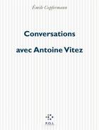 Couverture du livre « Conversations avec Antoine Vitez » de Emile Copfermann aux éditions P.o.l