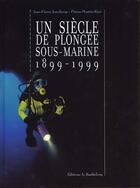 Couverture du livre « Un siecle de plongee sous-marine » de Martin-Razy aux éditions Barthelemy Alain