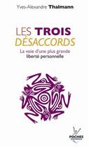 Couverture du livre « Les trois désaccords ; la voie d'une plus grande liberté personnelle » de Yves-Alexandre Thalmann aux éditions Jouvence