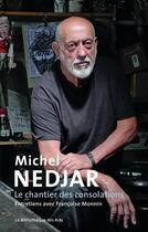 Couverture du livre « Michel Nedjar ; le chantier des consolations » de Francoise Monnin aux éditions Bibliotheque Des Arts