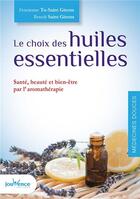Couverture du livre « Le choix des huiles essentielles » de Benoit Saint Girons et Fencienne Tu-Saint Girons aux éditions Jouvence