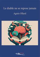 Couverture du livre « Le diable ne se repose jamais » de Agnès Ollard aux éditions 5 Sens