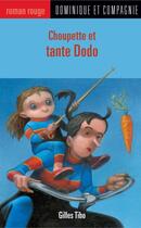 Couverture du livre « Choupette et tante dodo » de Gilles Tibo et Stephane Poulin aux éditions Dominique Et Compagnie
