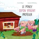 Couverture du livre « Le poney qu'on voulait protéger » de Paquin Carine aux éditions Michel Quintin