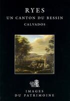 Couverture du livre « Ryes, un canton du Bessin, Calvados » de  aux éditions Lieux Dits