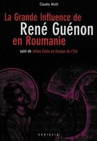 Couverture du livre « La grande influence de René Guénon en Roumanie » de  aux éditions Akribeia