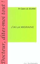Couverture du livre « J'ai la migraine » de Claire Le Jeunne aux éditions Les Asclepiades
