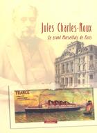 Couverture du livre « Jules Charles-Roux, le grand Marseillais de Paris » de  aux éditions Marines