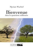 Couverture du livre « Bienvenue dans le quatrième millenaire » de Myriam Wachtel aux éditions Elzevir