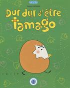 Couverture du livre « Dur dur d'être tamago » de Tadashi Akiyama aux éditions Nobi Nobi