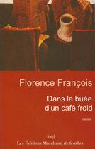 Couverture du livre « Dans la buée d'un café froid » de Florence Francois aux éditions Marchand De Feuilles
