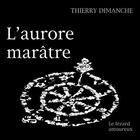 Couverture du livre « L'aurore marâtre » de Thierry Dimanche aux éditions Le Lezard Amoureux