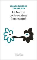 Couverture du livre « La nature contre-nature (tout contre) » de Pier et Palmeira aux éditions L'arbre De Diane