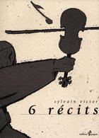 Couverture du livre « Six recits » de Sylvain Victor aux éditions Paquet