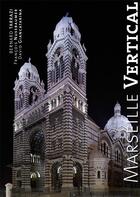 Couverture du livre « Marseille vertical » de Francois Nussbaumer et Bernard Tarrazi et David Giancatarina aux éditions Le Noyer