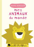 Couverture du livre « Mes animaux du monde » de Emma Boissot aux éditions Un Chat La Nuit