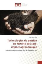 Couverture du livre « Technologies de gestion de fertilite des sols- impact agronomique : Evaluation agronomique des technologies GIF » de Paul-Marie Kéré aux éditions Editions Universitaires Europeennes