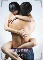 Couverture du livre « Folie Intime : Histoires Érotiques Hard pour Adultes » de Eva Rossi aux éditions Tredition