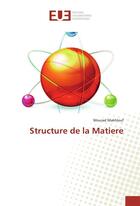 Couverture du livre « Structure de la matiere » de Makhlouf Mourad aux éditions Editions Universitaires Europeennes