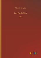 Couverture du livre « Les pardaillan - 04 » de Michel Zevaco aux éditions Timokrates