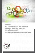 Couverture du livre « La soutenabilite des deficits publics dans les pays en developpement - une approche quantitative en » de Kanoun Salem aux éditions Presses Academiques Francophones