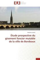 Couverture du livre « Etude prospective du gisement foncier mutable de la ville de bordeaux » de Verten-M aux éditions Editions Universitaires Europeennes