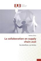 Couverture du livre « La collaboration en supply chain aval » de Orhon-M aux éditions Editions Universitaires Europeennes