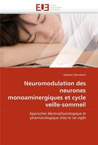 Couverture du livre « Neuromodulation des neurones monoaminergiques et cycle veille-sommeil » de Gervasoni-D aux éditions Editions Universitaires Europeennes