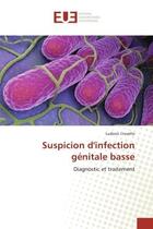 Couverture du livre « Suspicion d'infection genitale basse : Diagnostic et traitement » de Ludovic Cravello aux éditions Editions Universitaires Europeennes