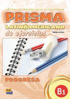 Couverture du livre « Prisma latino americano de ejercicios ; progresa ; nivel B1 ; metodo de espagnol » de Maria Bueno Olivares et Maria Angeles Buendia Perni et Rosa Maria Lucha Cuadros aux éditions Edinumen