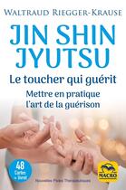 Couverture du livre « Jin Shin Jyutsu. Le toucher qui guérit - 48 cartes + livret : Mettre en pratique l'art de la guérison » de Waltraud Riegger-Krause aux éditions Macro Editions