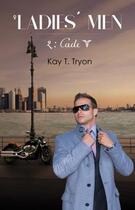 Couverture du livre « Ladies' men t.2 ; Cade » de Kay T. Tryon aux éditions Librinova