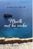 Couverture du livre « Maelle met les voiles » de Colin Cyrille aux éditions Sydney Laurent