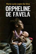 Couverture du livre « Orpheline de favela » de Maria Lucia Lopes Da Silva aux éditions Librinova