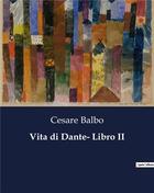 Couverture du livre « Vita di Dante- Libro II » de Balbo Cesare aux éditions Culturea