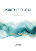 Couverture du livre « Porto Rico, 2022 » de Alix Ponchon aux éditions Verone