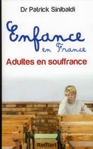 Couverture du livre « Enfance en France ; adultes en souffrance » de Patrick Sinibaldi aux éditions Romart
