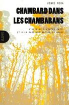 Couverture du livre « Chambard dans les chambarans ; s'opposer à Center Parcs et à la marchandisation du monde » de Henri Mora aux éditions Le Monde A L'envers
