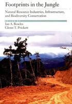 Couverture du livre « Footprints in the Jungle: Natural Resource Industries, Infrastructure, » de Ian A Bowles aux éditions Oxford University Press Usa