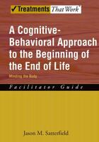 Couverture du livre « A Cognitive-Behavioral Approach to the Beginning of the End of Life, M » de Satterfield Jason M aux éditions Oxford University Press Usa