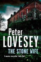 Couverture du livre « The Stone Wife » de Peter Lovesey aux éditions Little Brown Book Group Digital