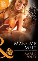 Couverture du livre « Make Me Melt (Mills & Boon Blaze) (The U.S. Marshals - Book 2) » de Karen Foley aux éditions Mills & Boon Series