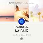 Couverture du livre « L'ange de la paix : touche la grâce divine » de Olivier Manitara aux éditions Essenia