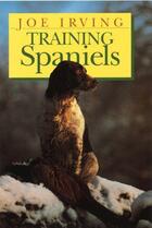 Couverture du livre « Training Spaniels » de Irving Joe aux éditions Quiller Books Digital