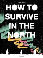 Couverture du livre « How to survive in the north » de Luke Healy aux éditions Nobrow