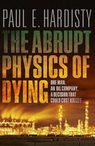 Couverture du livre « The Abrupt Physics of Dying » de Hardisty Paul E aux éditions Orenda Books Ltd