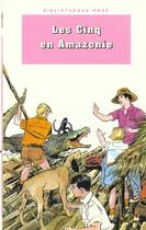 Couverture du livre « Le Club des Cinq Tome 40 : les cinq en Amazonie » de Claude Voilier aux éditions Le Livre De Poche Jeunesse