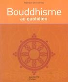 Couverture du livre « Bouddhisme au quotidien » de Chasseriau-Banas N. aux éditions Le Lotus Et L'elephant